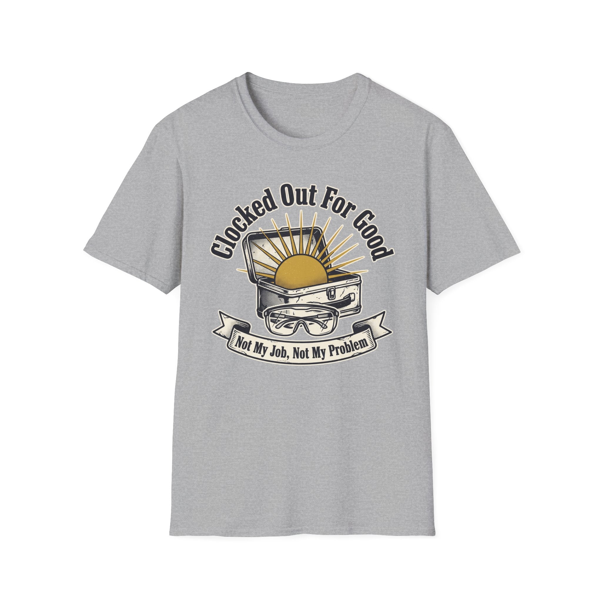 Clocked Out For Good Not My Job Not My Problem T-Shirt