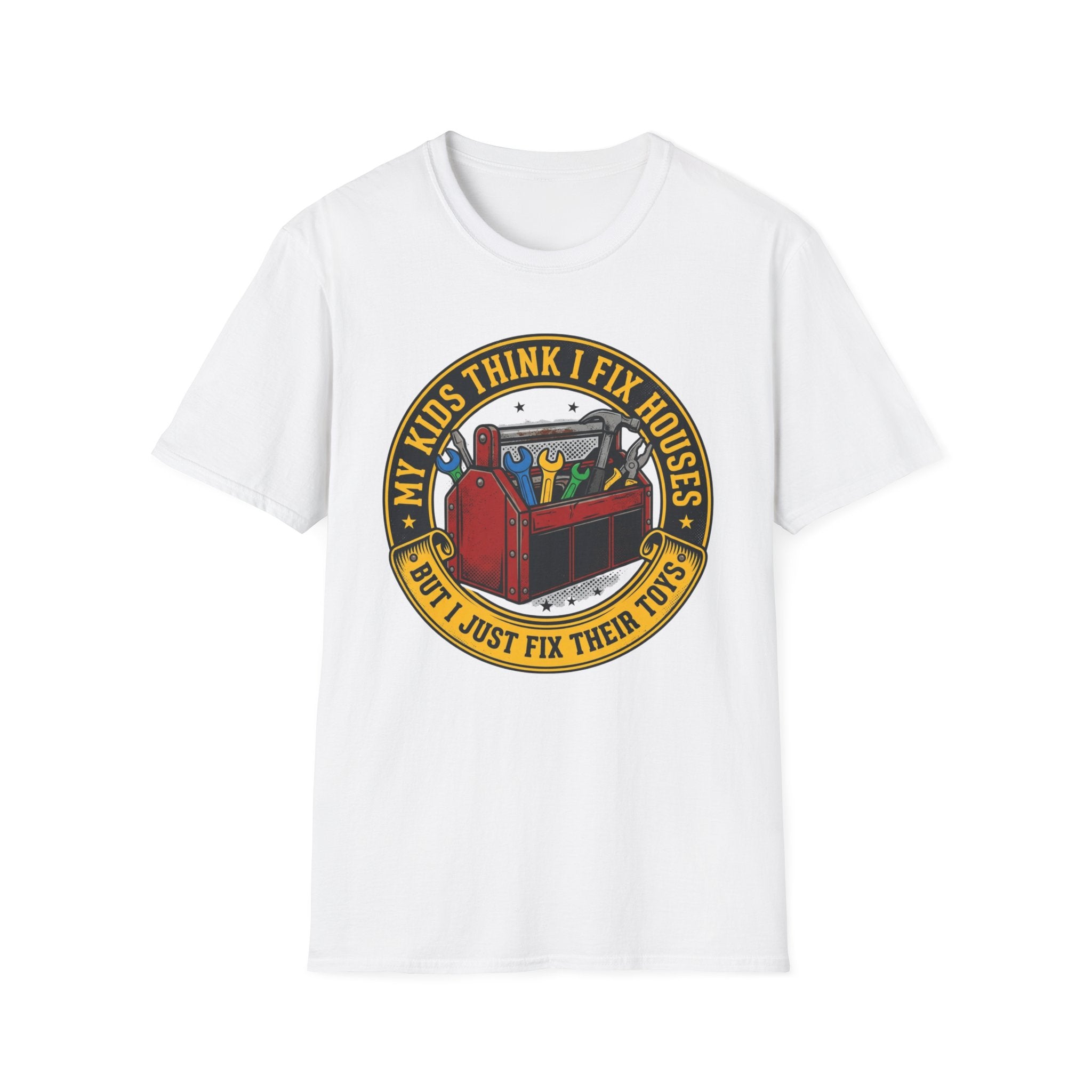 My Kids Think I Fix Houses But I Just Fix Their Toys T-Shirt