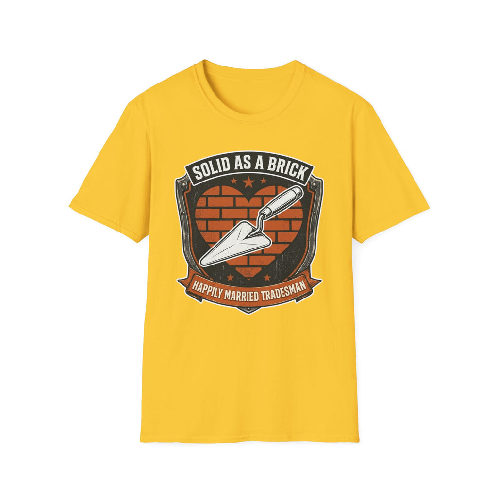 Solid As A Brick Happily Married Tradesman T-Shirt