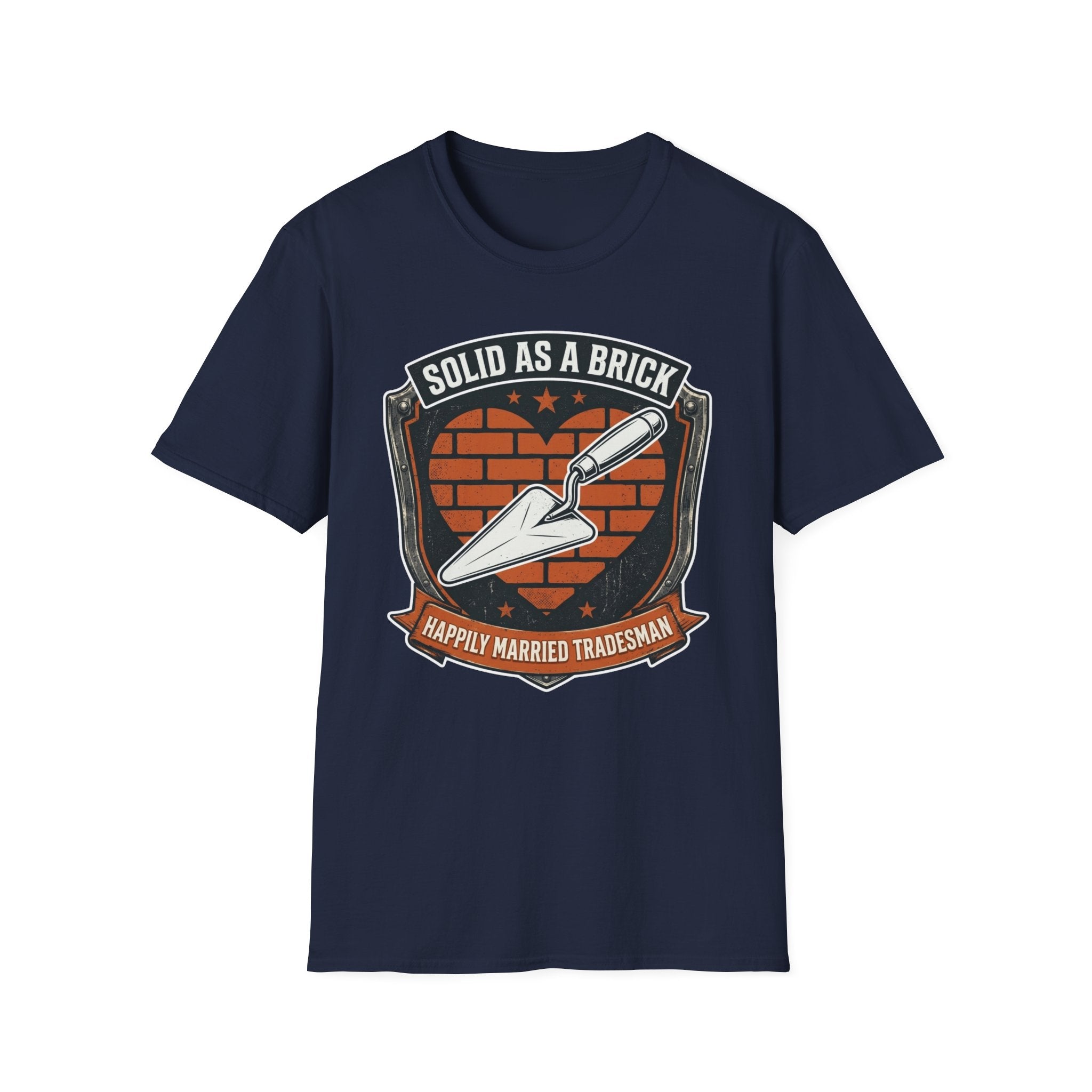 Solid As A Brick Happily Married Tradesman T-Shirt