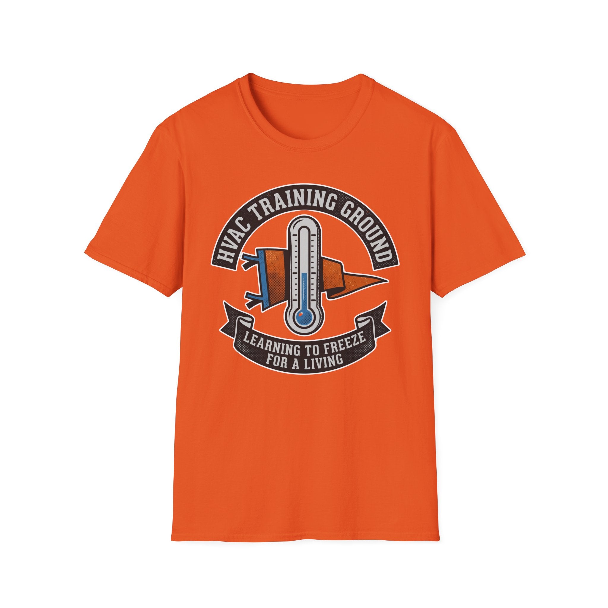 HVAC Training Ground Learning To Freeze For A Living T-Shirt