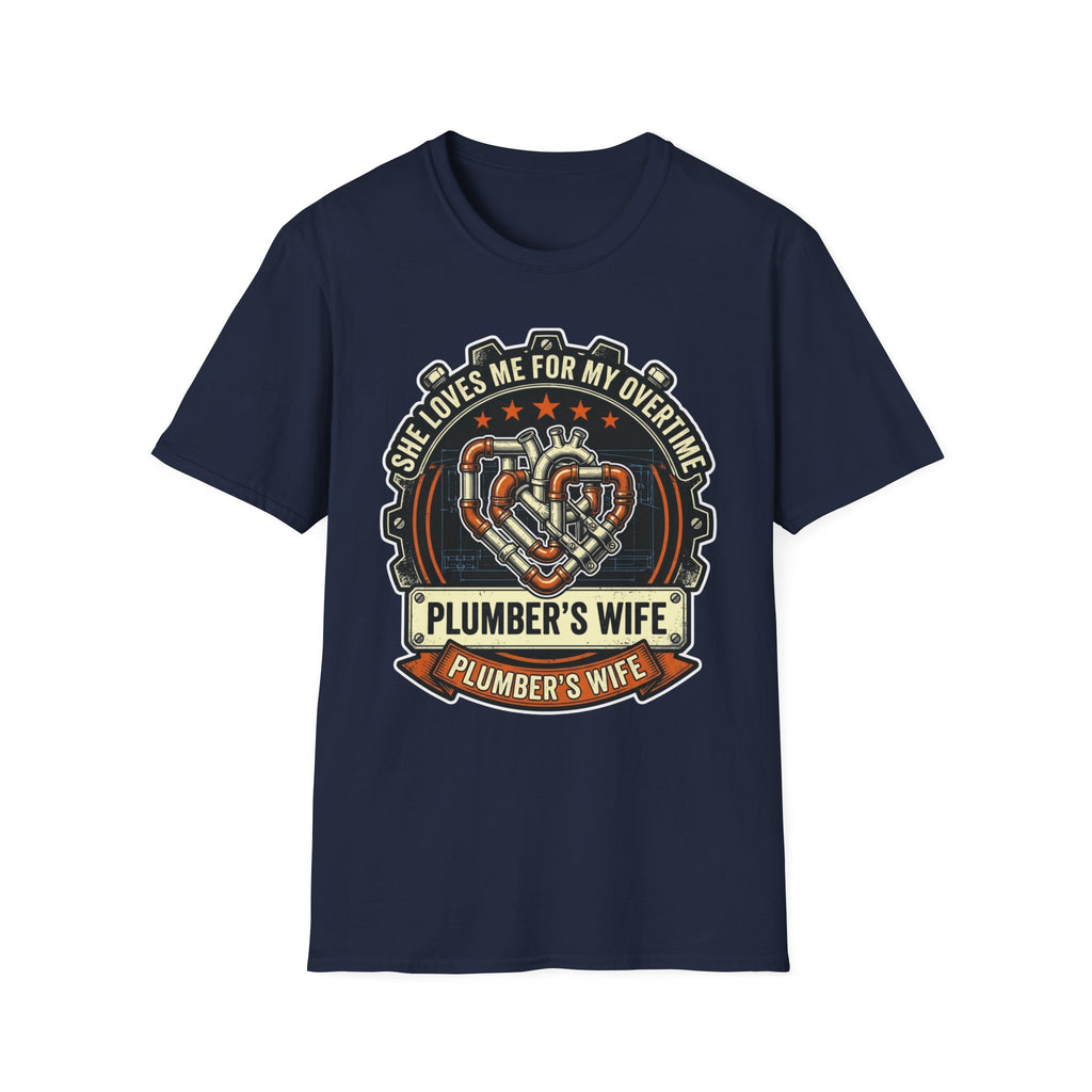 She Loves Me For My Overtime Plumbers Wife T-Shirt