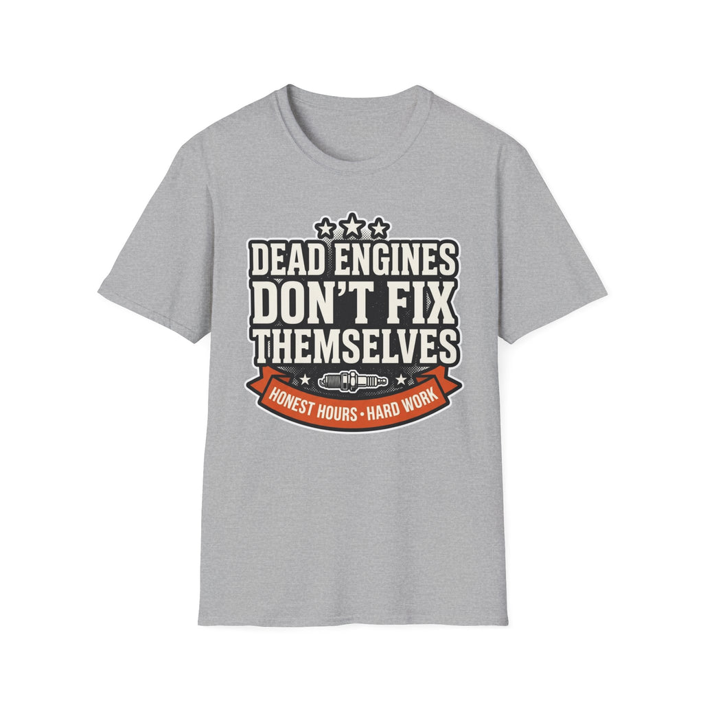 Honest Hours Hard Work Dead Engines Don't Fix Themselves T-Shirt