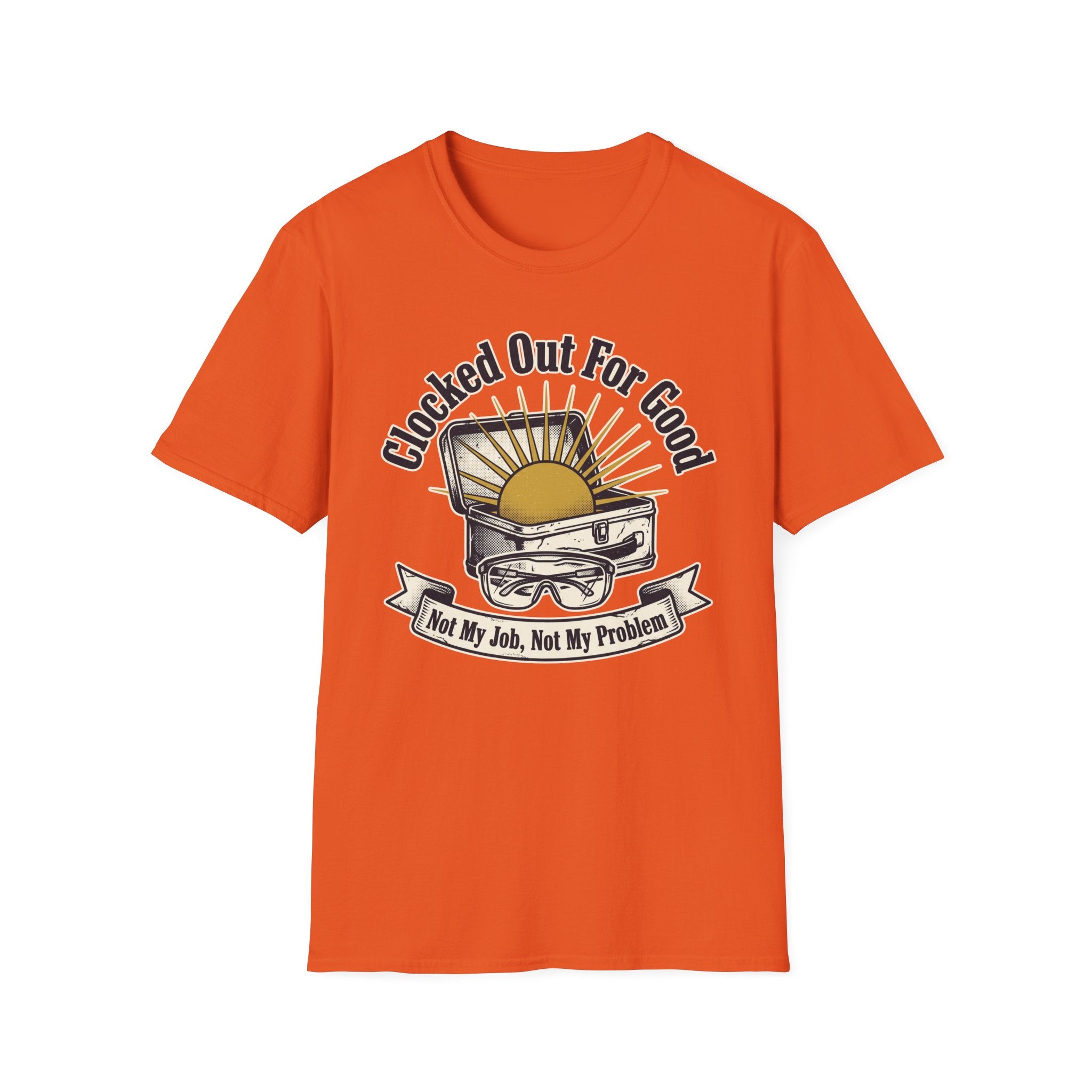 Clocked Out For Good Not My Job Not My Problem T-Shirt