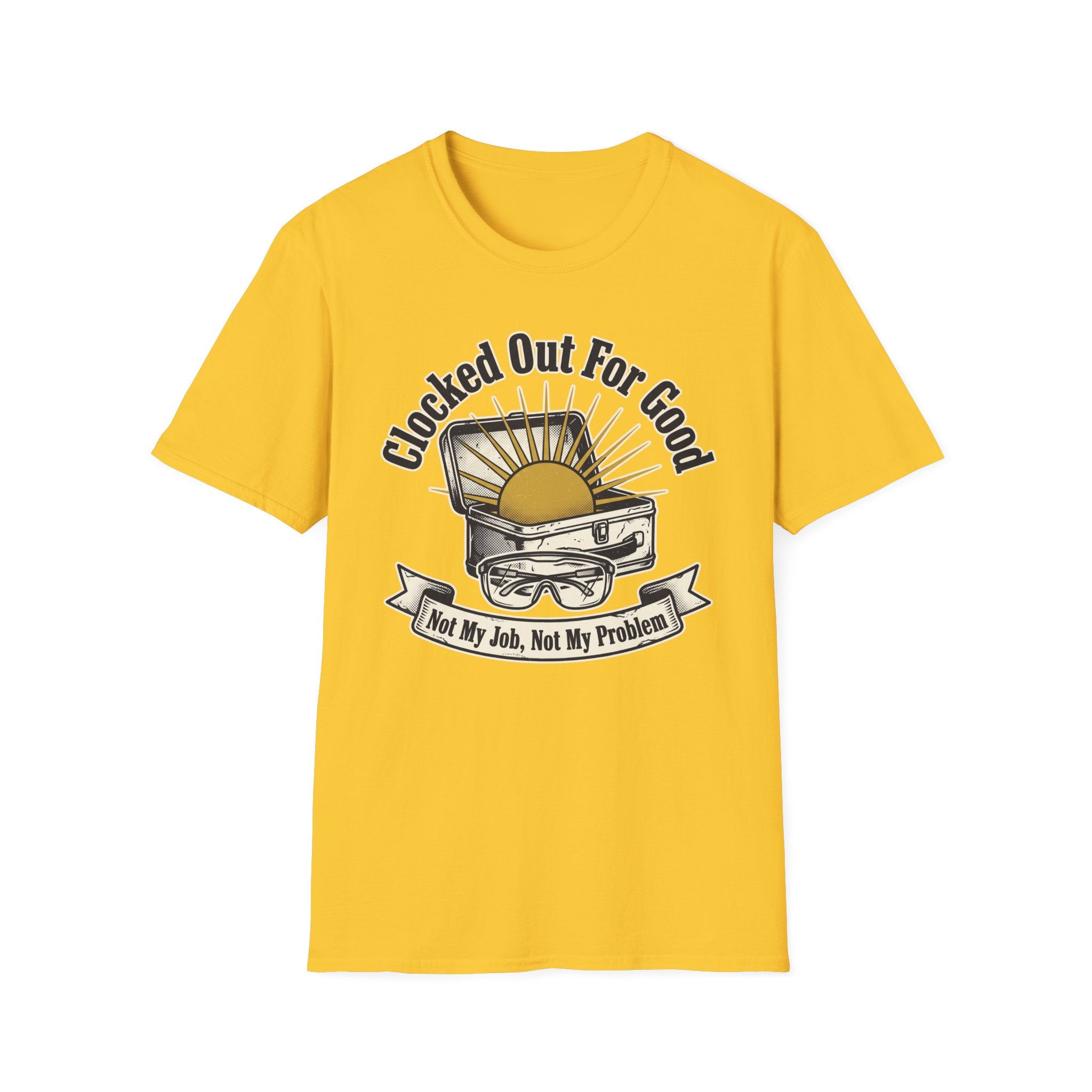 Clocked Out For Good Not My Job Not My Problem T-Shirt