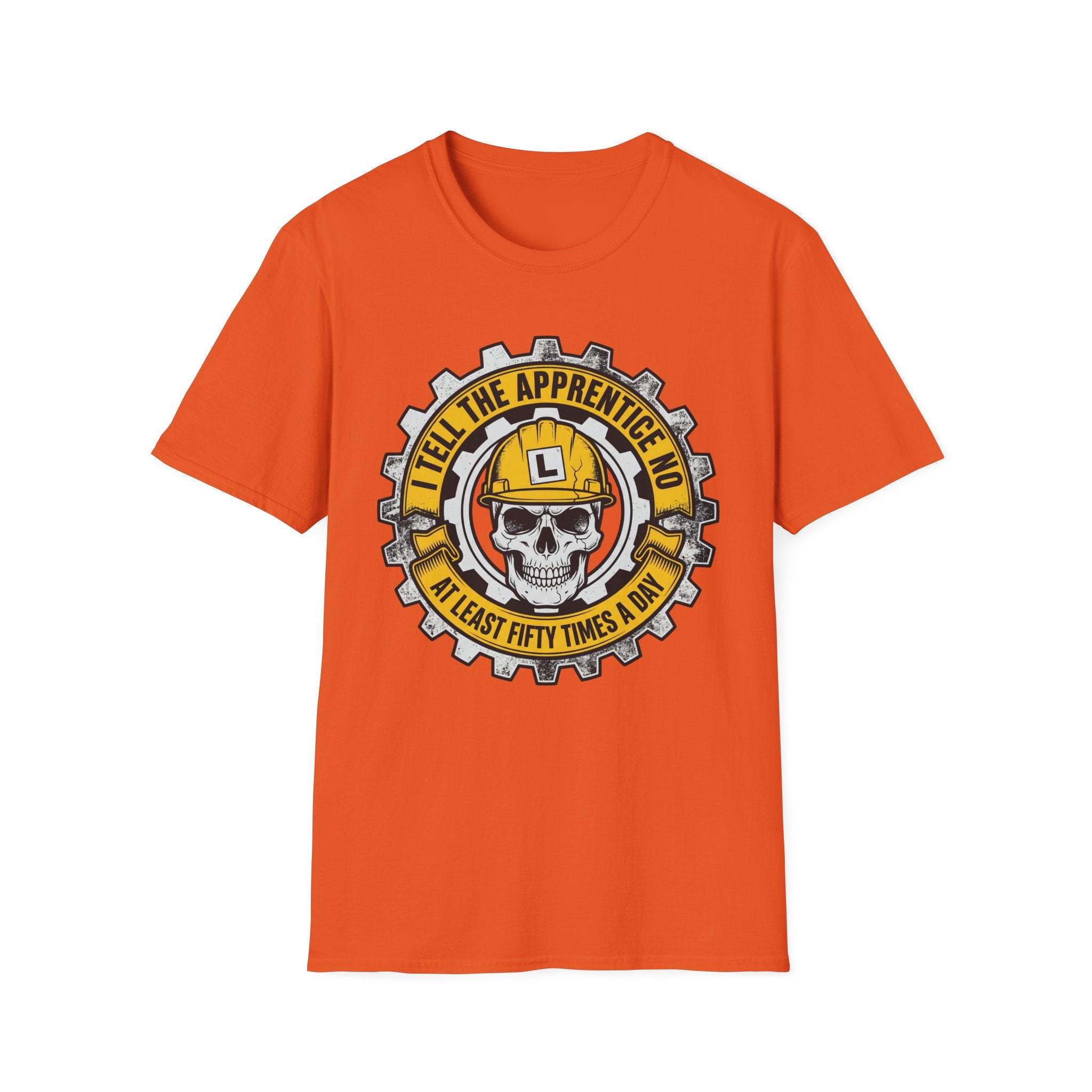 I Tell The Apprentice No At Least Fifty Times A Day T-Shirt