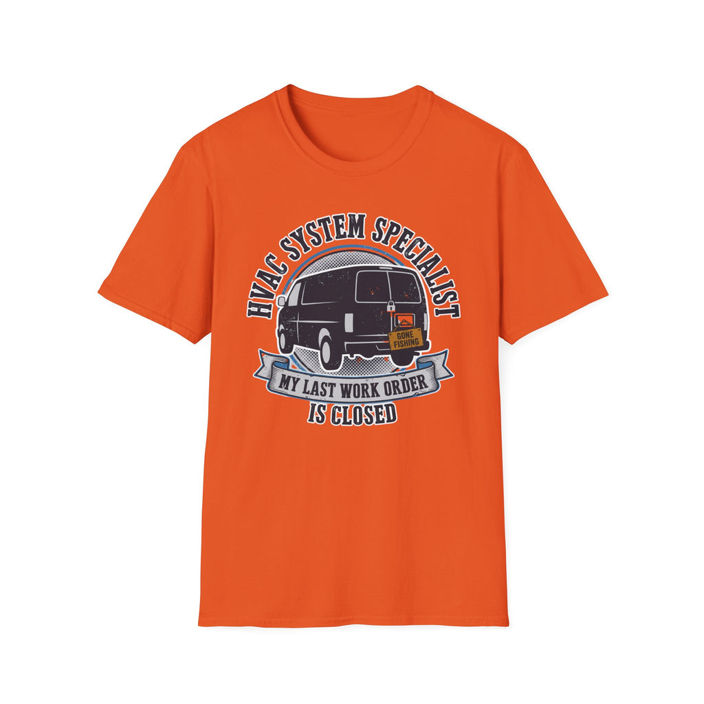 HVAC System Specialist My Last Work Order Is Closed T-Shirt