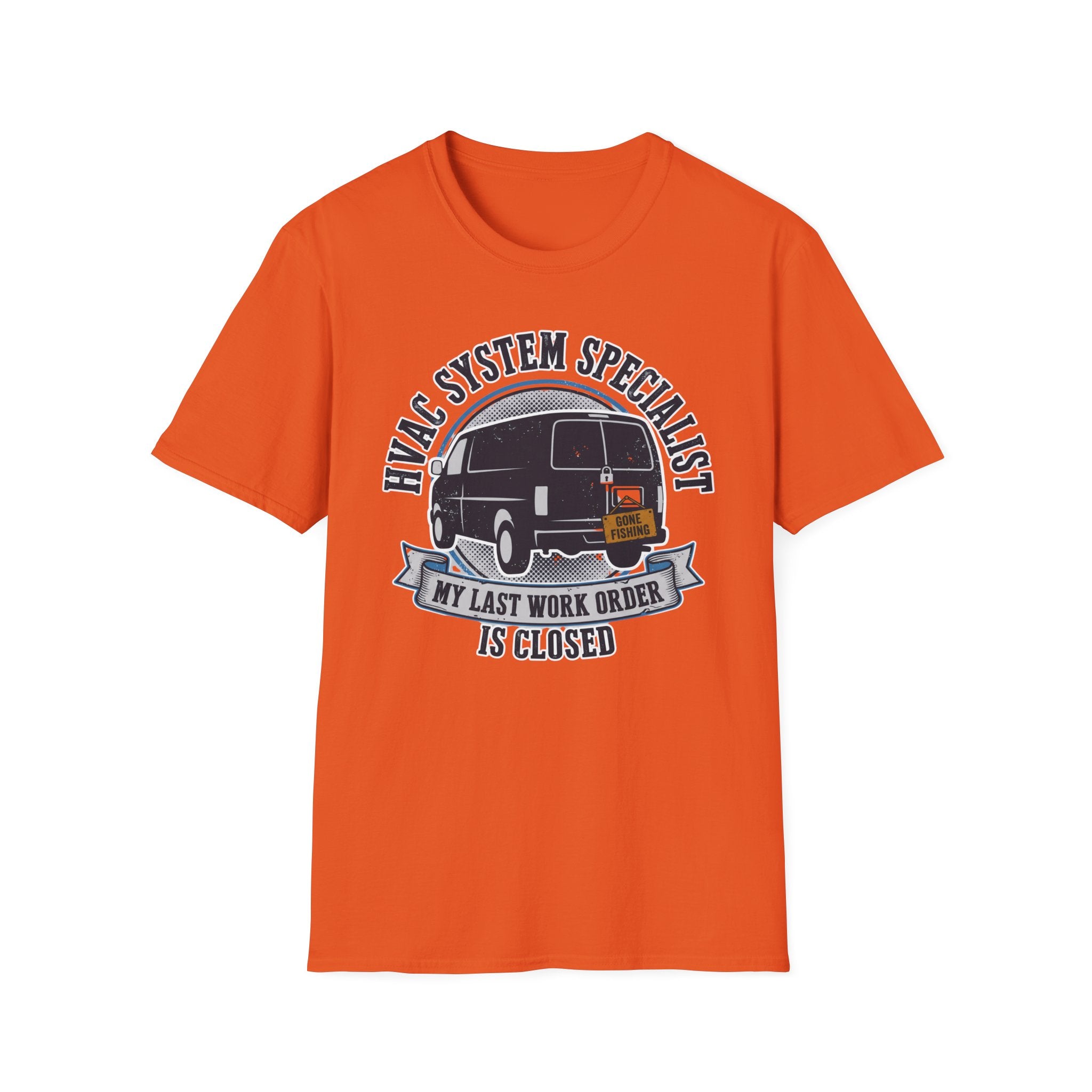 HVAC System Specialist My Last Work Order Is Closed T-Shirt