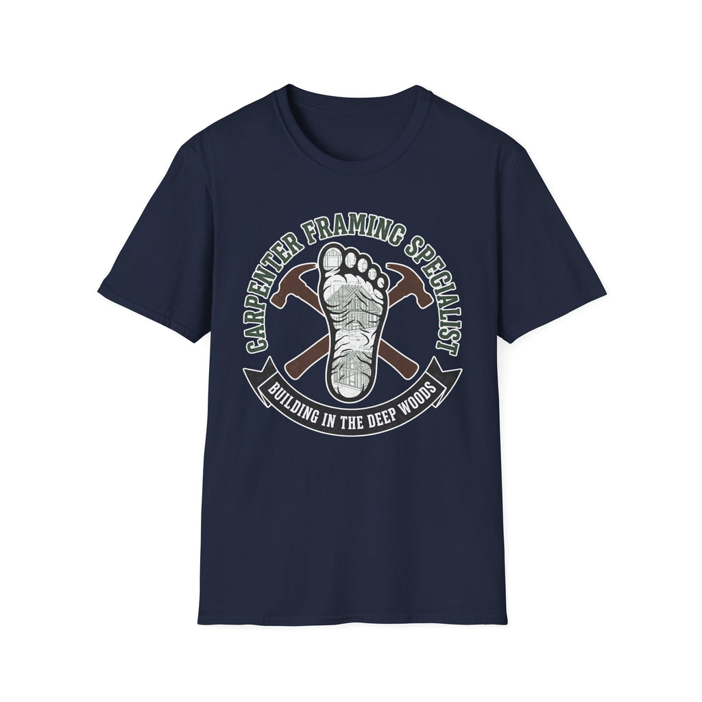 Carpenter Framing Specialist Building In The Deep Woods T-Shirt
