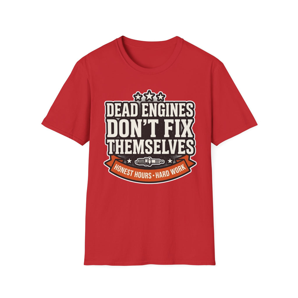Honest Hours Hard Work Dead Engines Don't Fix Themselves T-Shirt