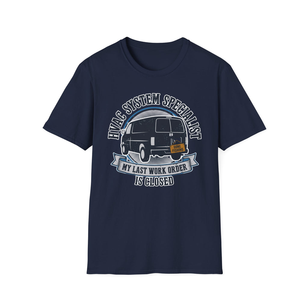HVAC System Specialist My Last Work Order Is Closed T-Shirt