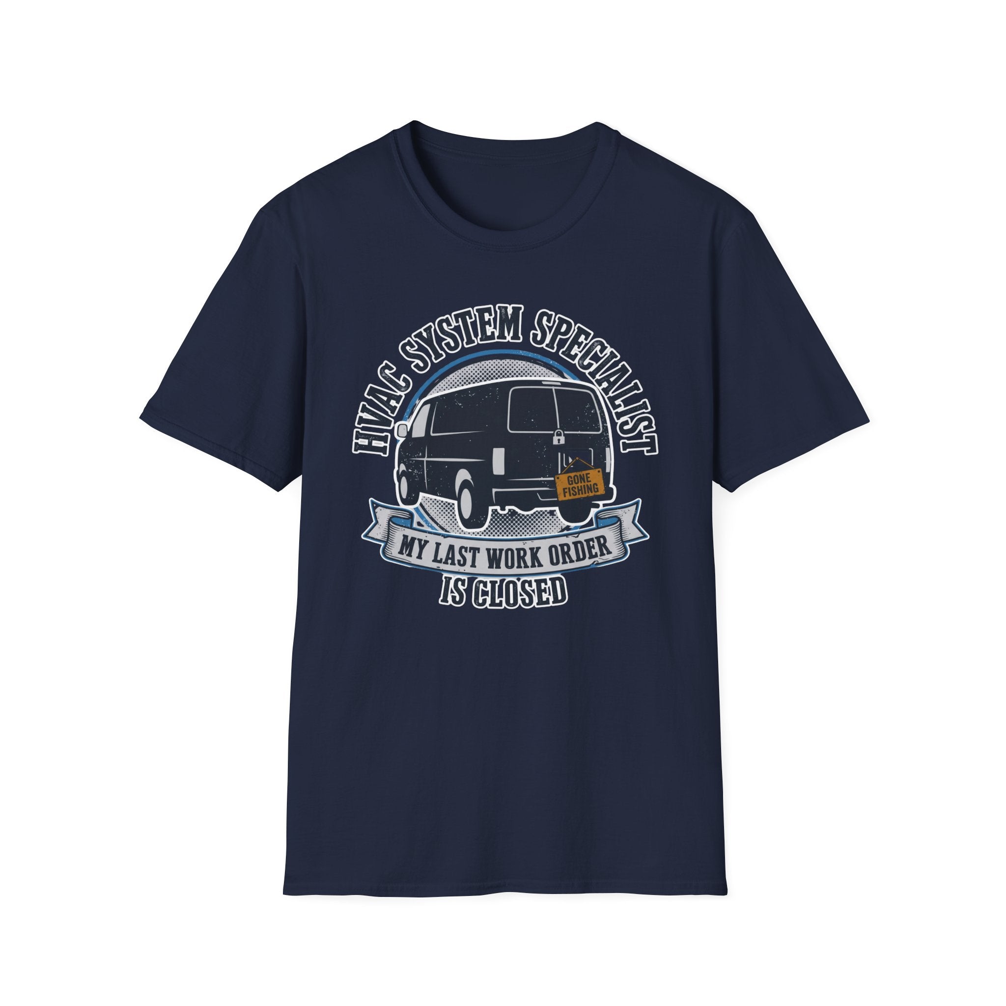 HVAC System Specialist My Last Work Order Is Closed T-Shirt