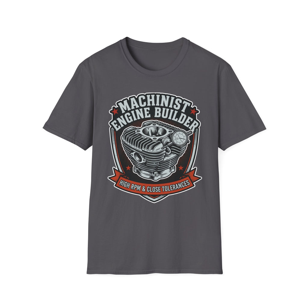 Machinist Engine Builder High RPM & Close Tolerances T-Shirt