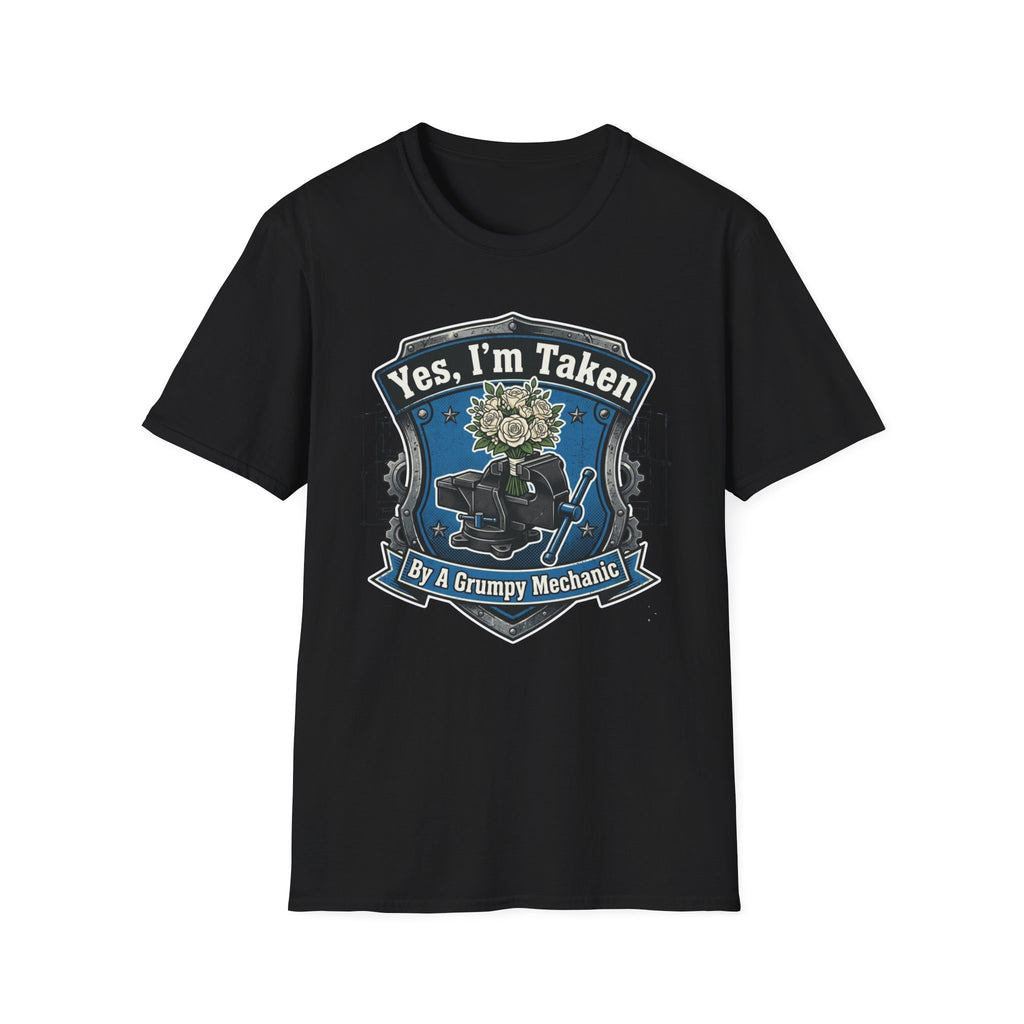 Yes Im Taken By A Grumpy Mechanic T-Shirt
