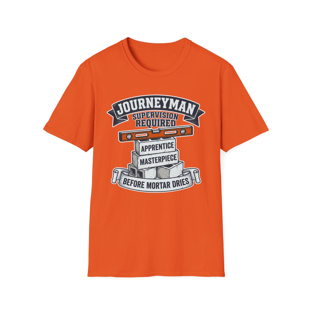 Journeyman Supervision Required Before Mortar Dries T-Shirt