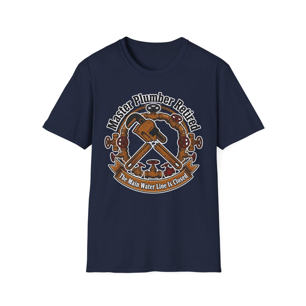 Master Plumber Retired The Main Water Line Is Closed T-Shirt