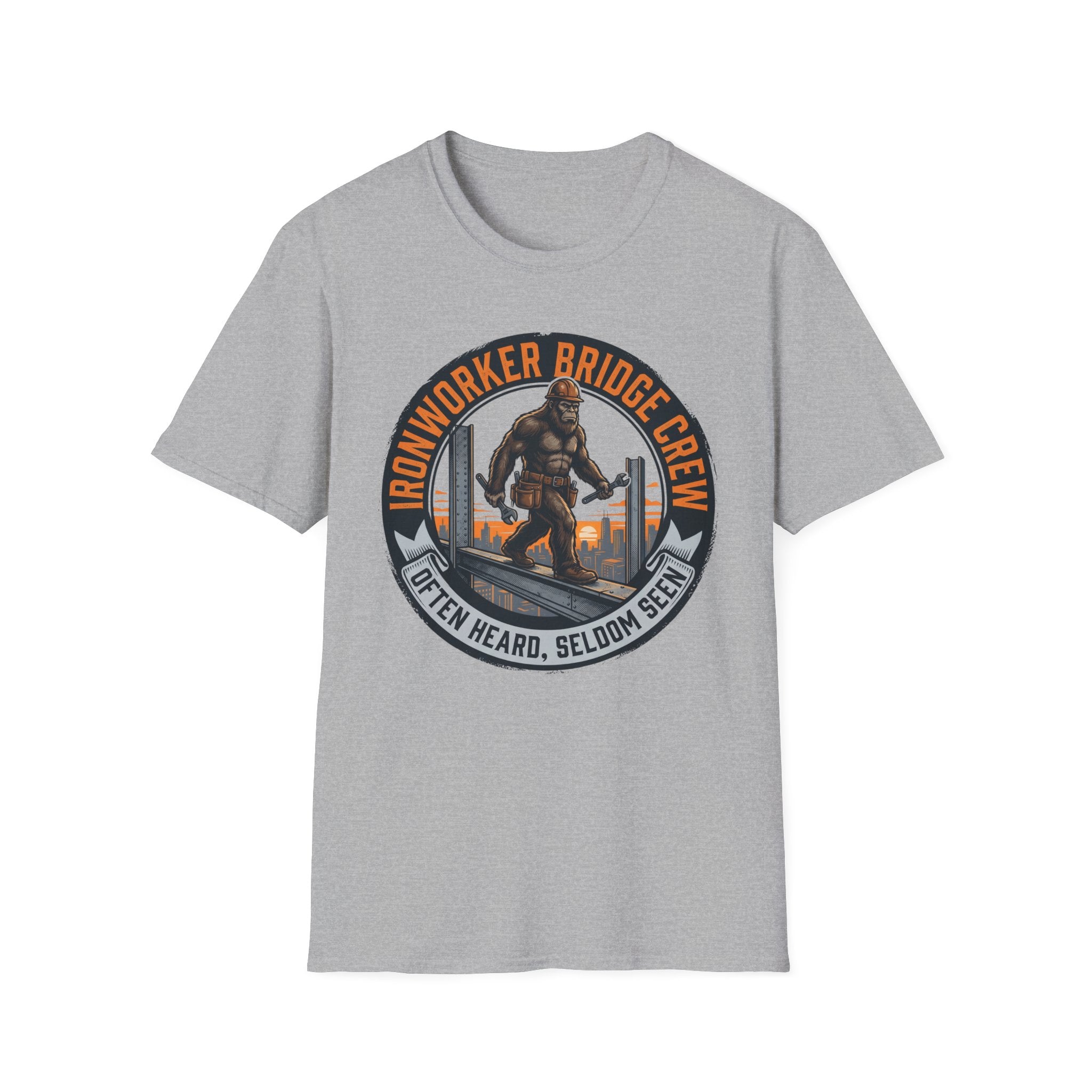Ironworker Bridge Crew Often Heard Seldom Seen T-Shirt