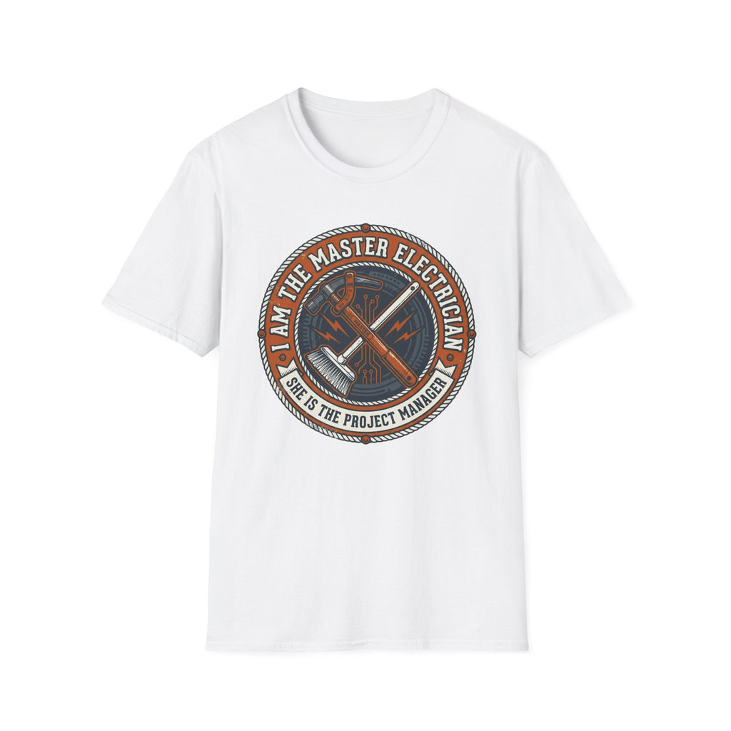 I Am The Master Electrician She Is The Project Manager T-Shirt