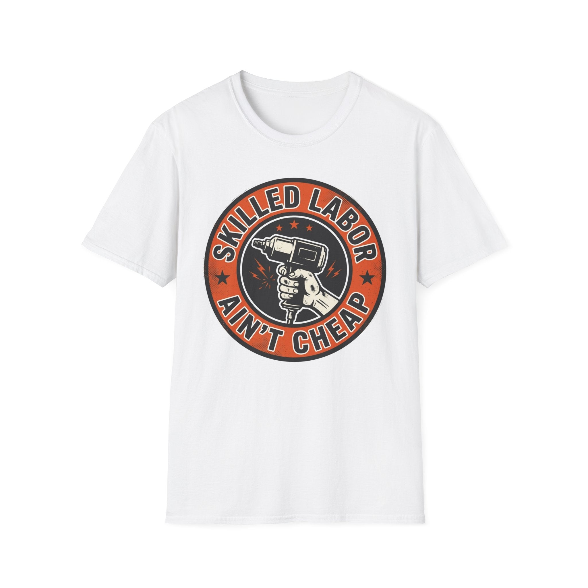 Skilled Labor Ain't Cheap T-Shirt