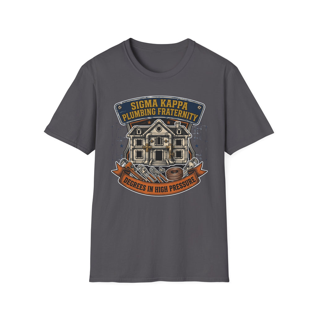 Sigma Kappa Plumbing Fraternity Degrees In High Pressure T-Shirt
