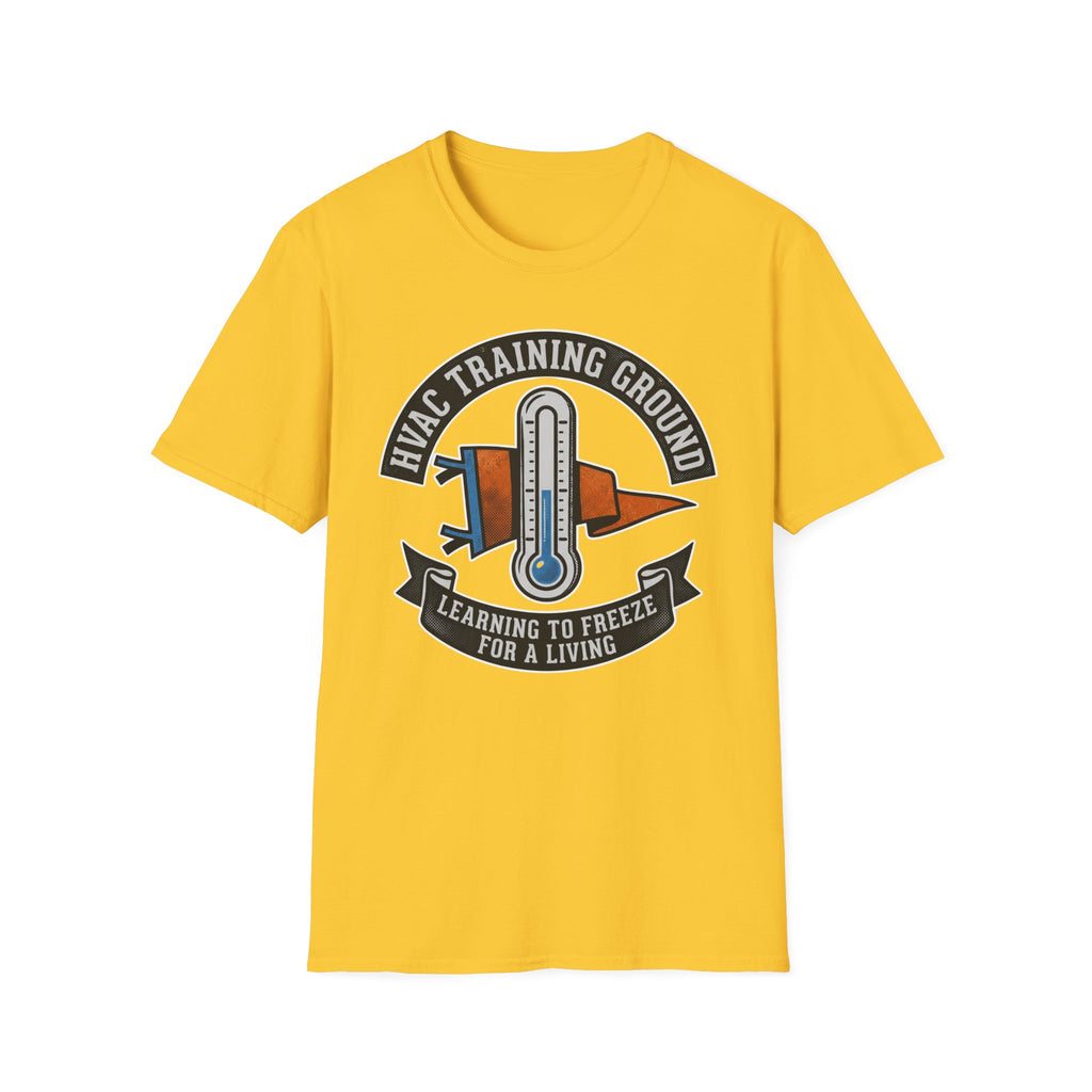 HVAC Training Ground Learning To Freeze For A Living T-Shirt