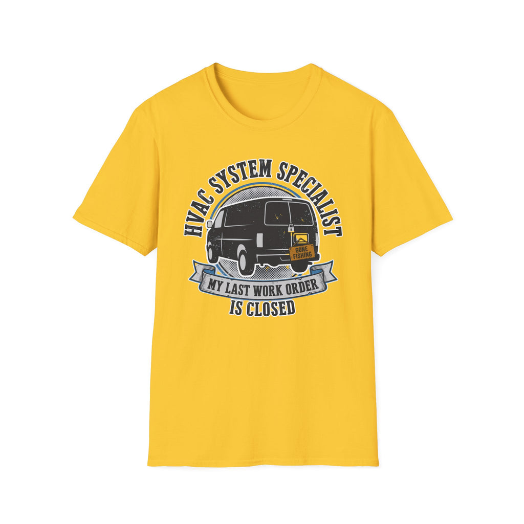 HVAC System Specialist My Last Work Order Is Closed T-Shirt