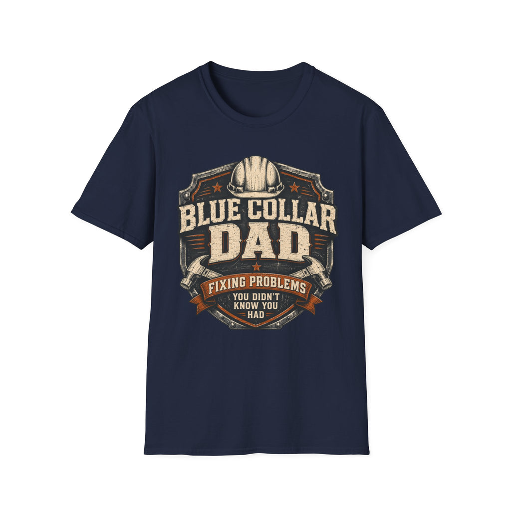 Blue Collar Dad Fixing Problems You Didn't Know You Had  T-Shirt