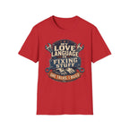 My Love Language is Fixing Stuff She Talks, I Build T-Shirt