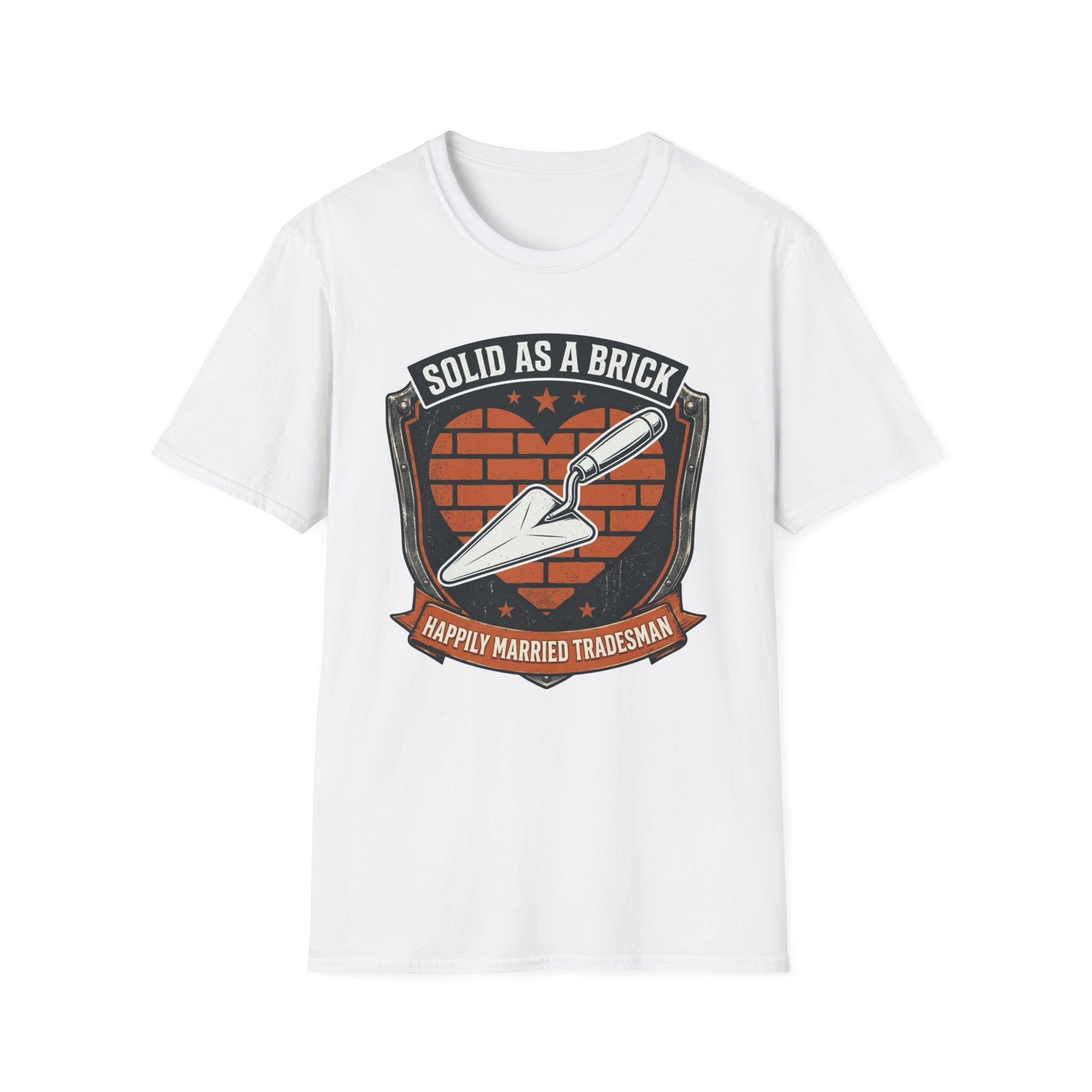 Solid As A Brick Happily Married Tradesman T-Shirt