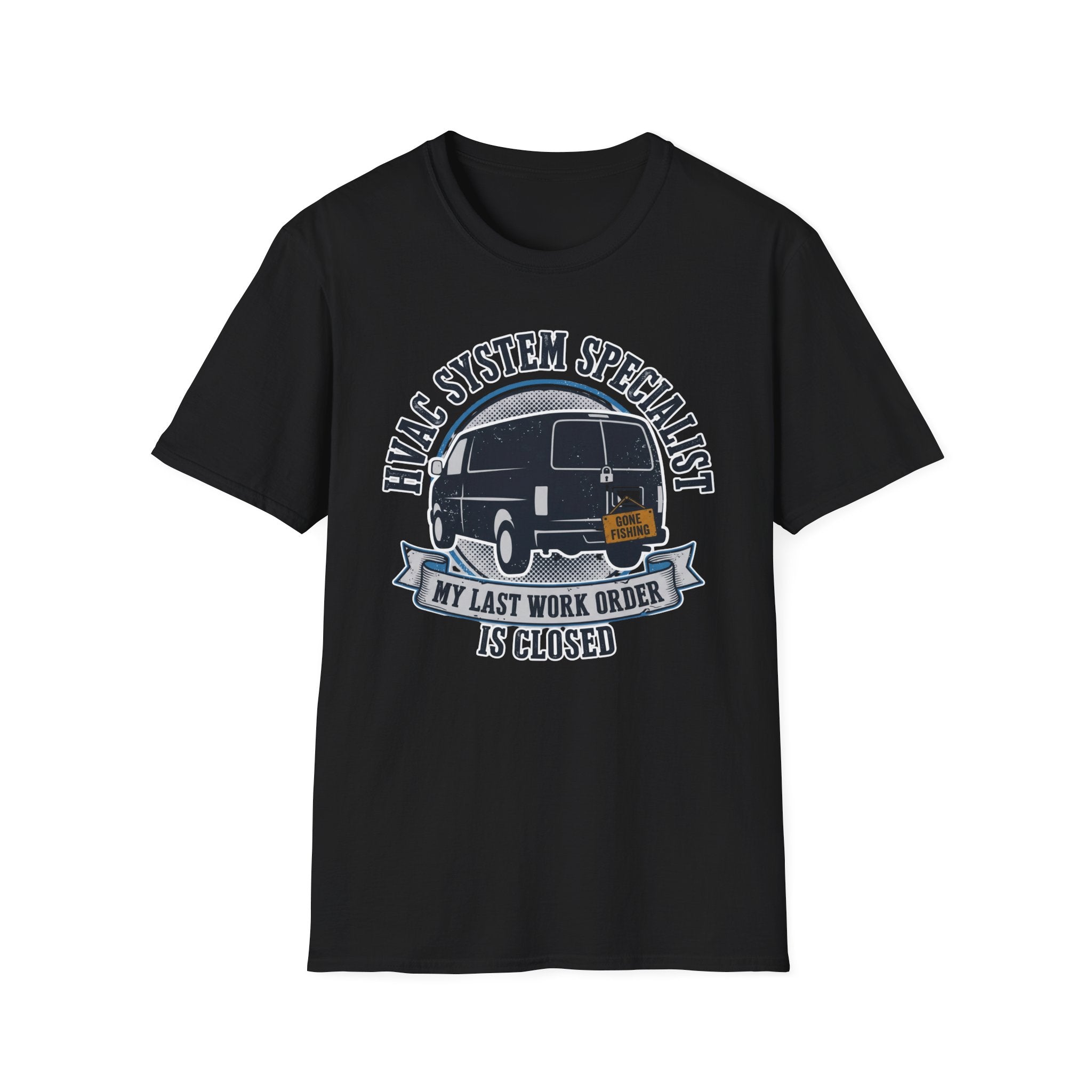 HVAC System Specialist My Last Work Order Is Closed T-Shirt