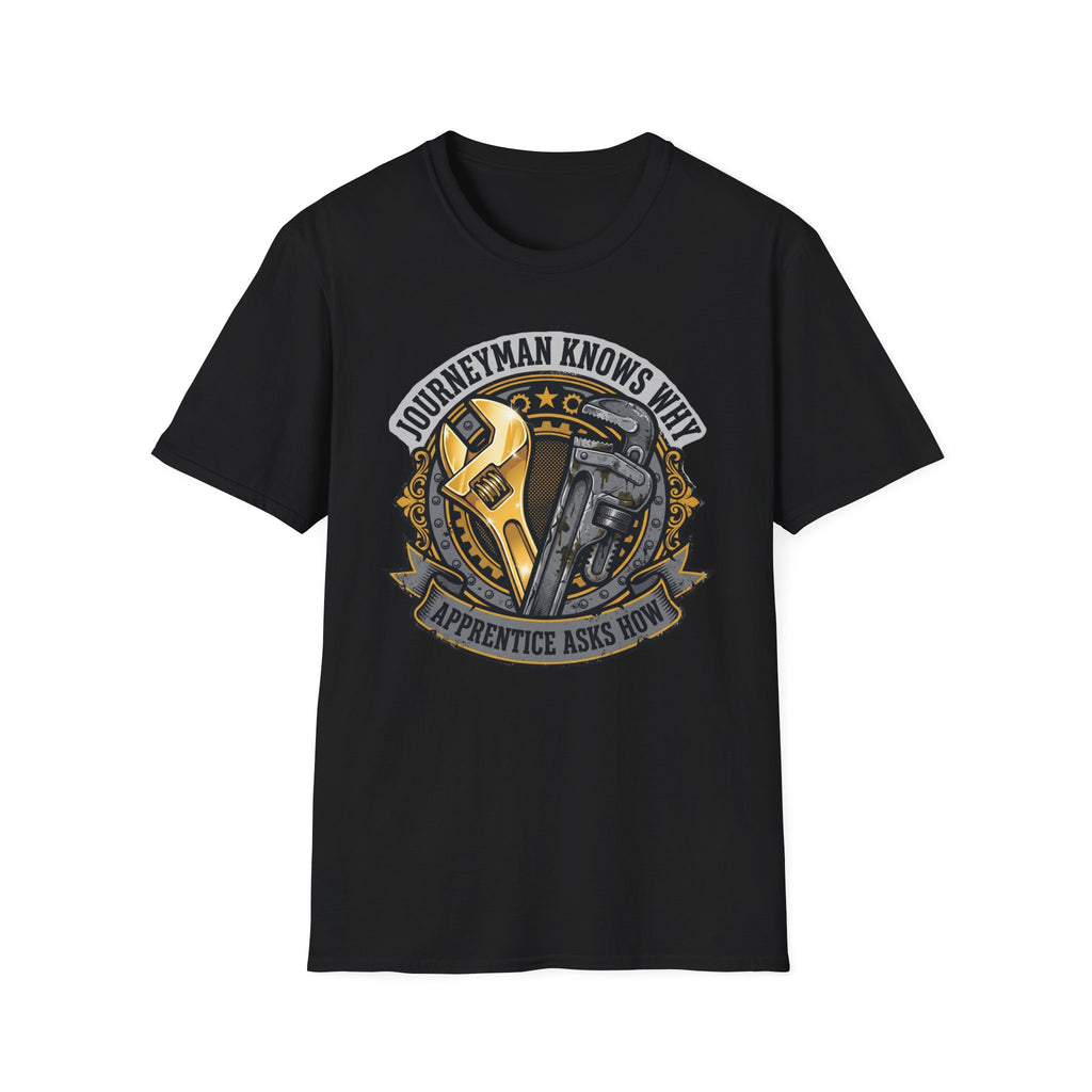 Journeyman Knows Why Apprentice Asks How T-Shirt