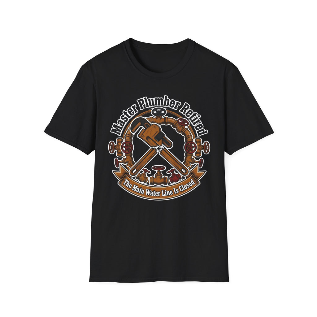 Master Plumber Retired The Main Water Line Is Closed T-Shirt