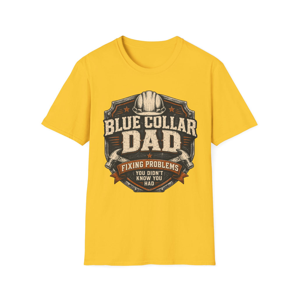 Blue Collar Dad Fixing Problems You Didn't Know You Had  T-Shirt