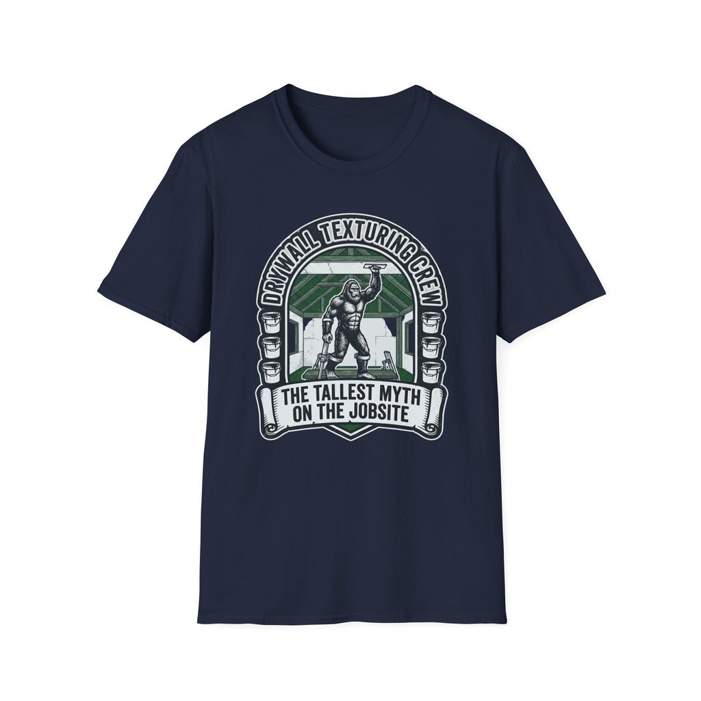 Drywall Texturing Crew The Tallest Myth On The Jobsite T-Shirt
