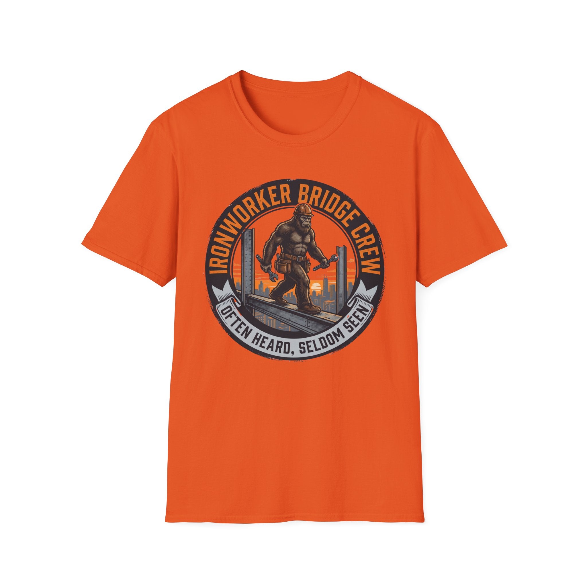 Ironworker Bridge Crew Often Heard Seldom Seen T-Shirt