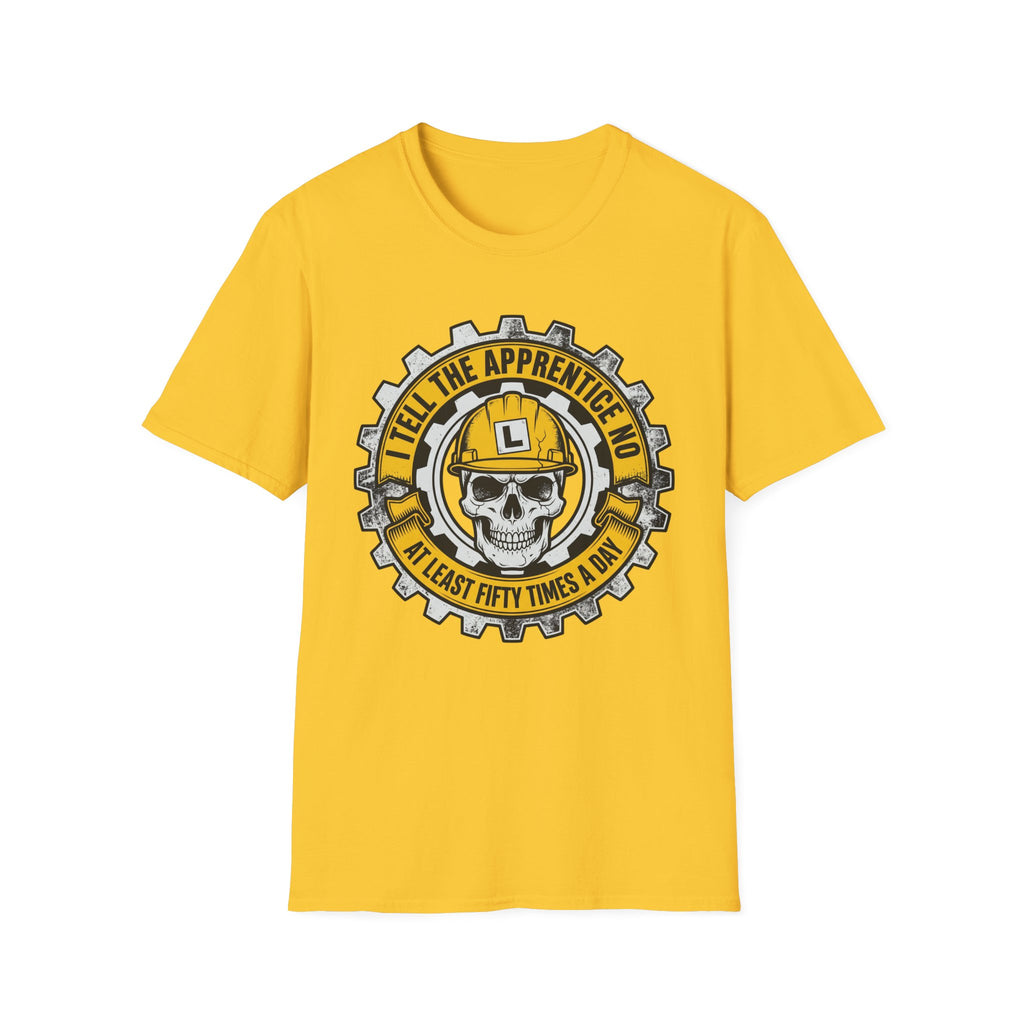 I Tell The Apprentice No At Least Fifty Times A Day T-Shirt