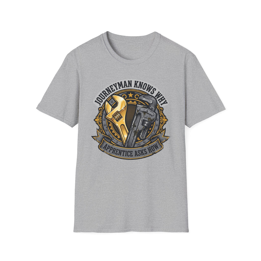 Journeyman Knows Why Apprentice Asks How T-Shirt