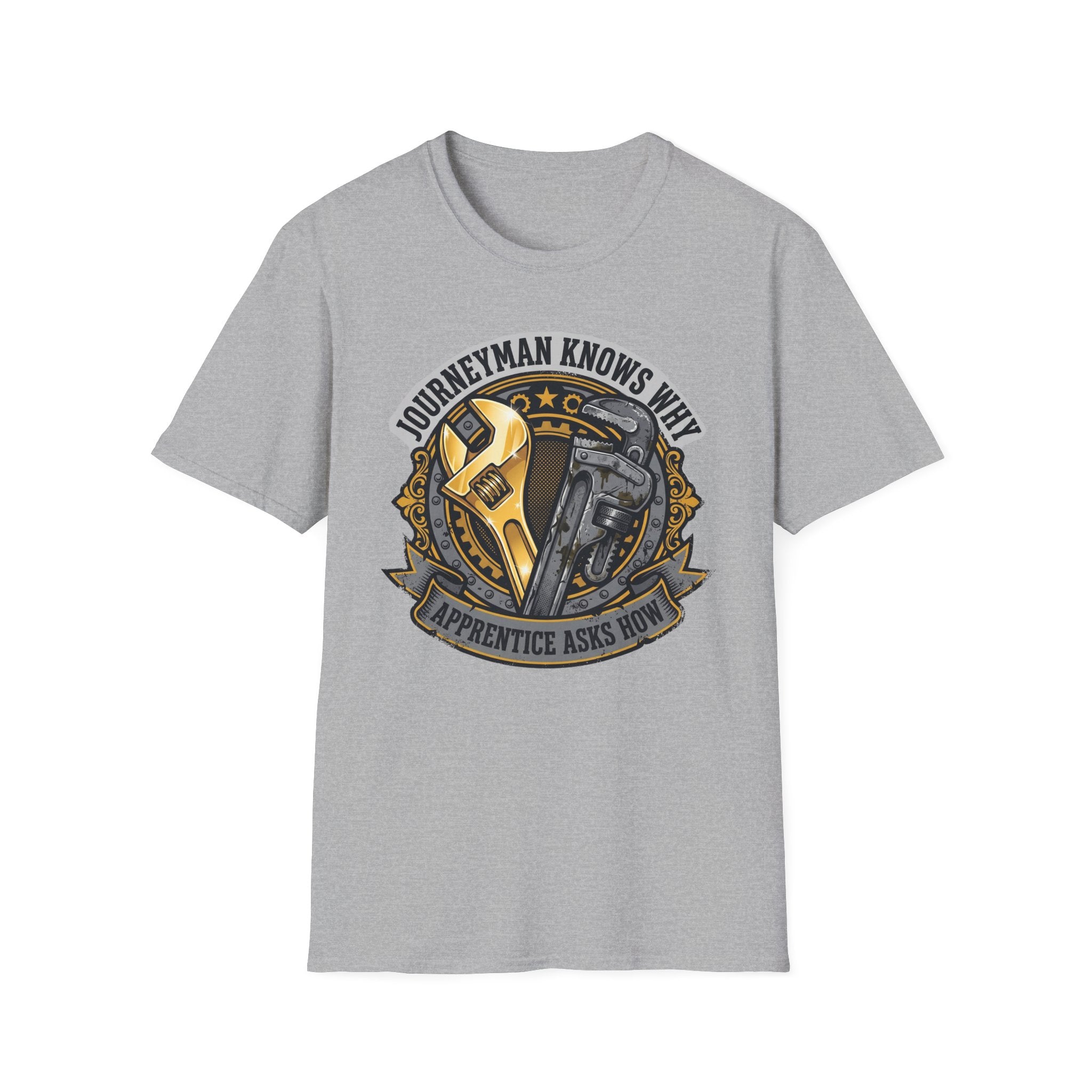 Journeyman Knows Why Apprentice Asks How T-Shirt