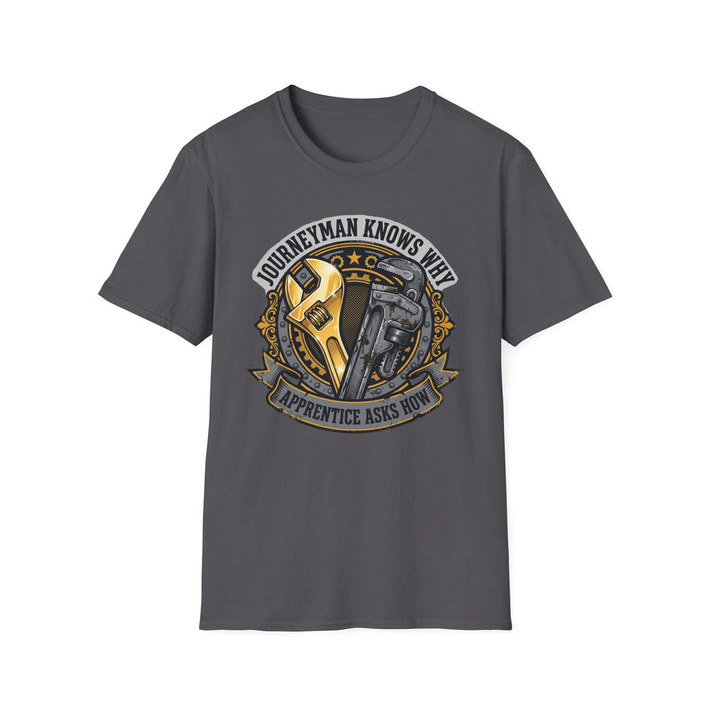 Journeyman Knows Why Apprentice Asks How T-Shirt