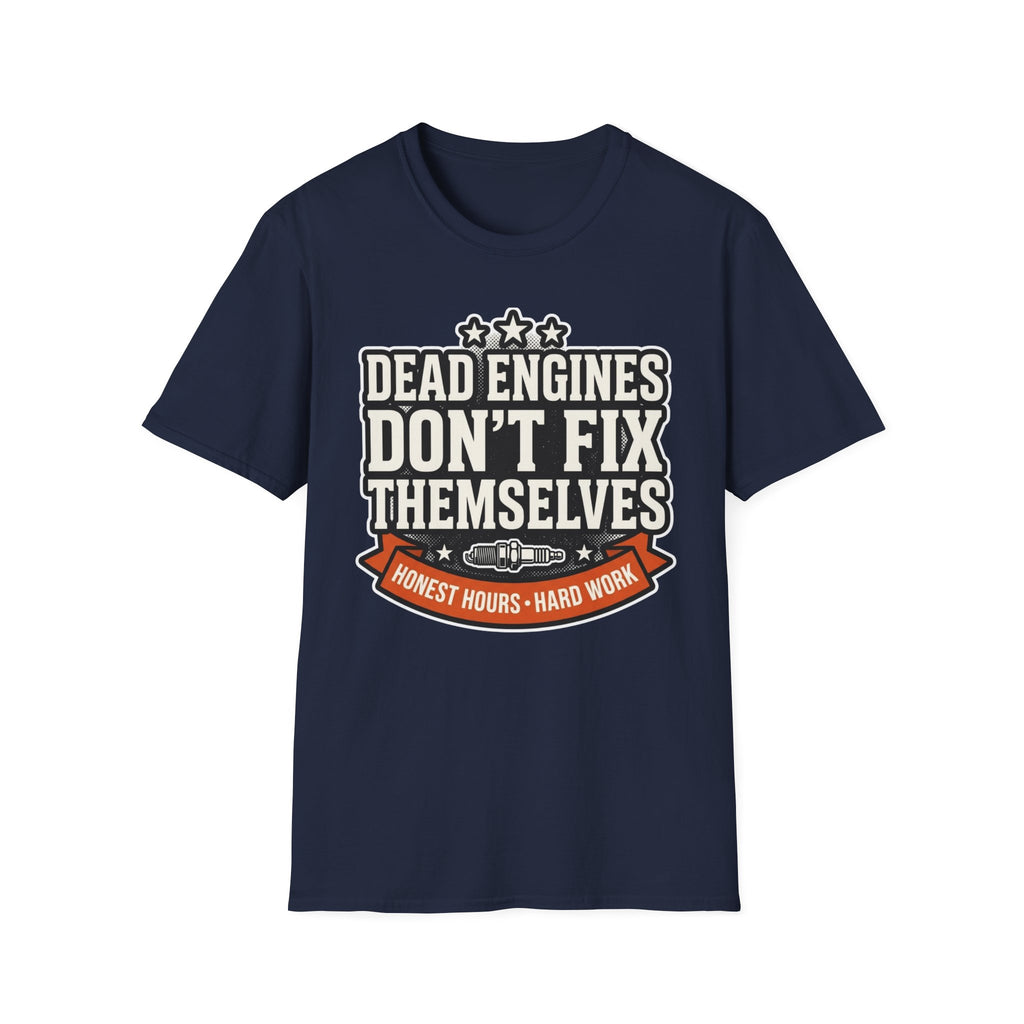 Honest Hours Hard Work Dead Engines Don't Fix Themselves T-Shirt