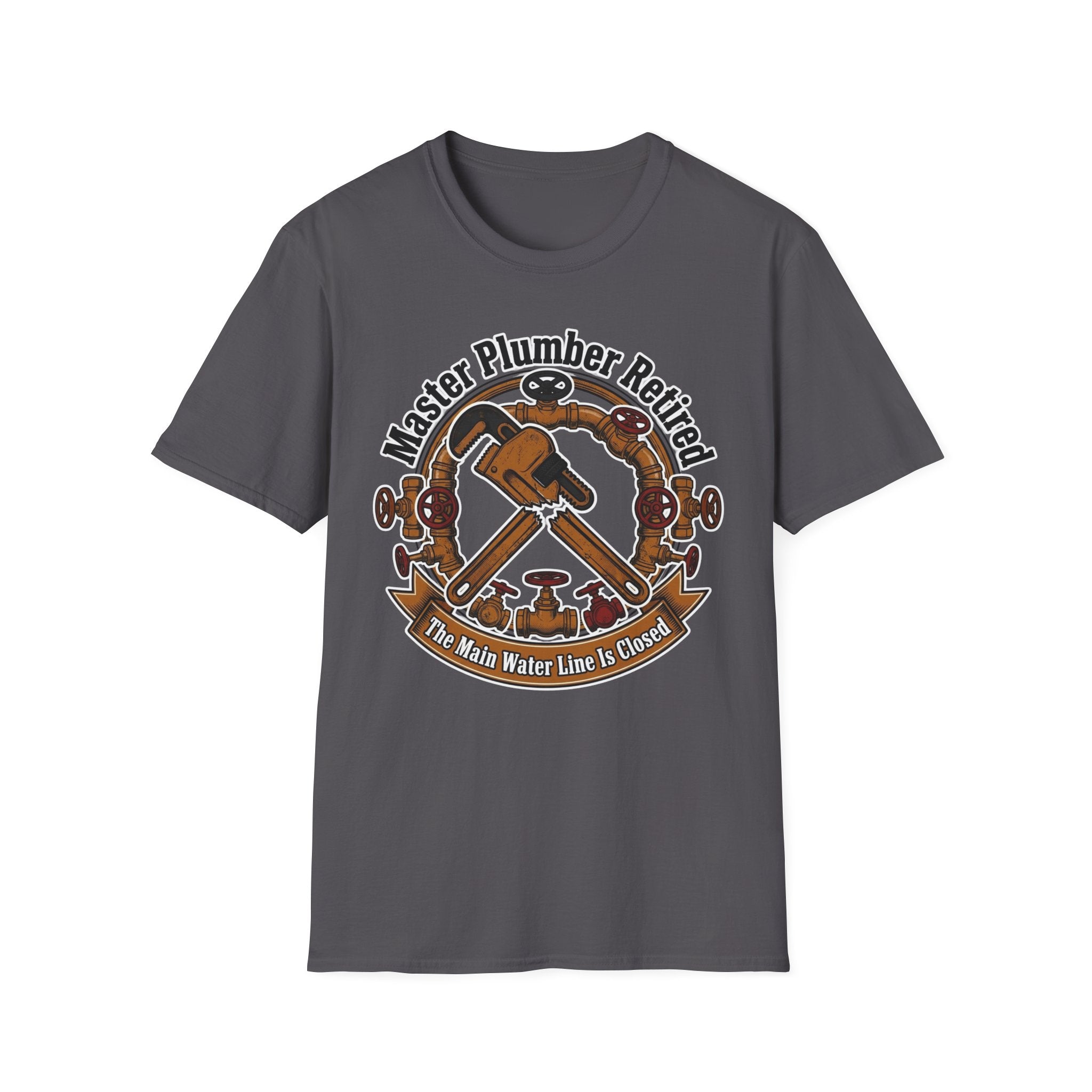 Master Plumber Retired The Main Water Line Is Closed T-Shirt
