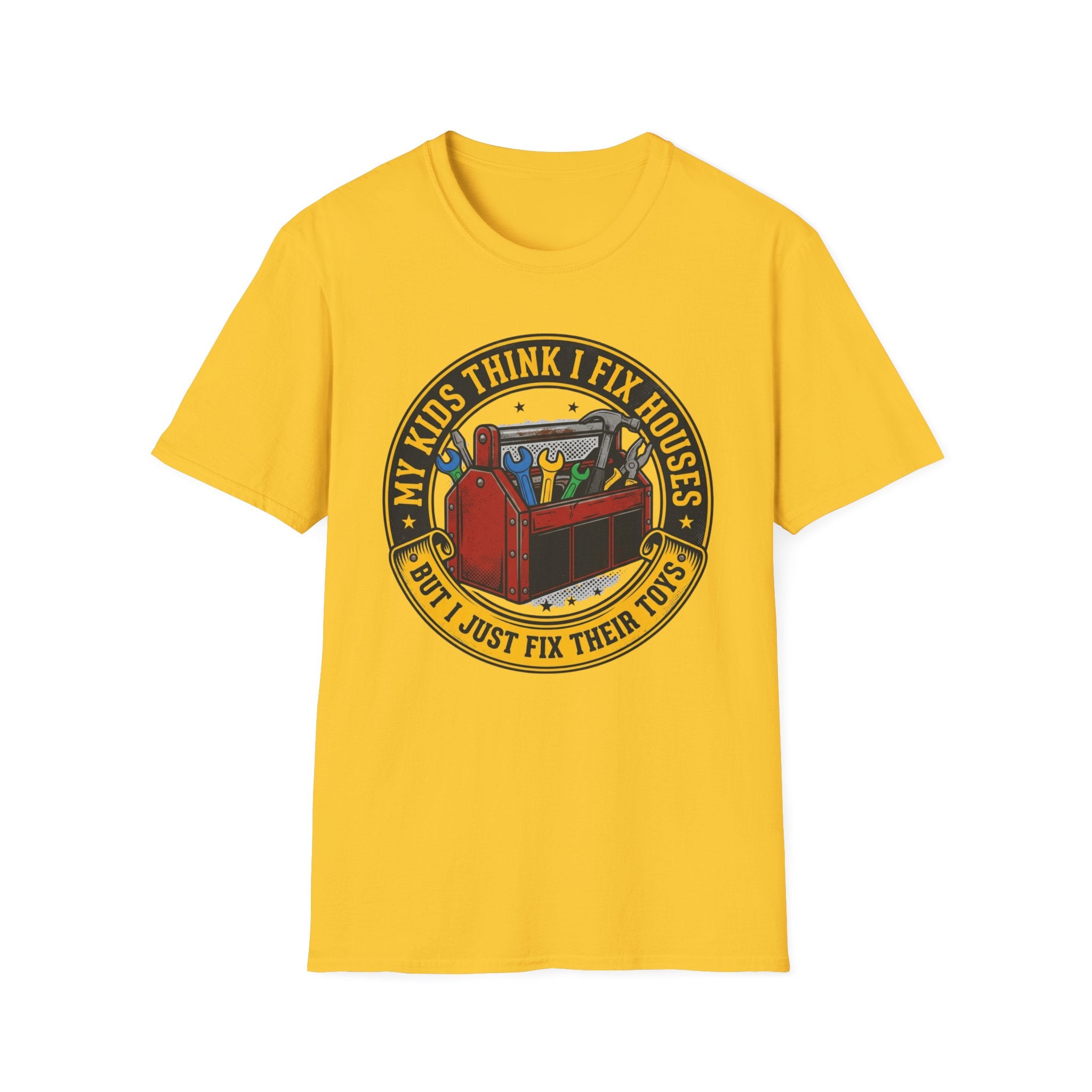 My Kids Think I Fix Houses But I Just Fix Their Toys T-Shirt