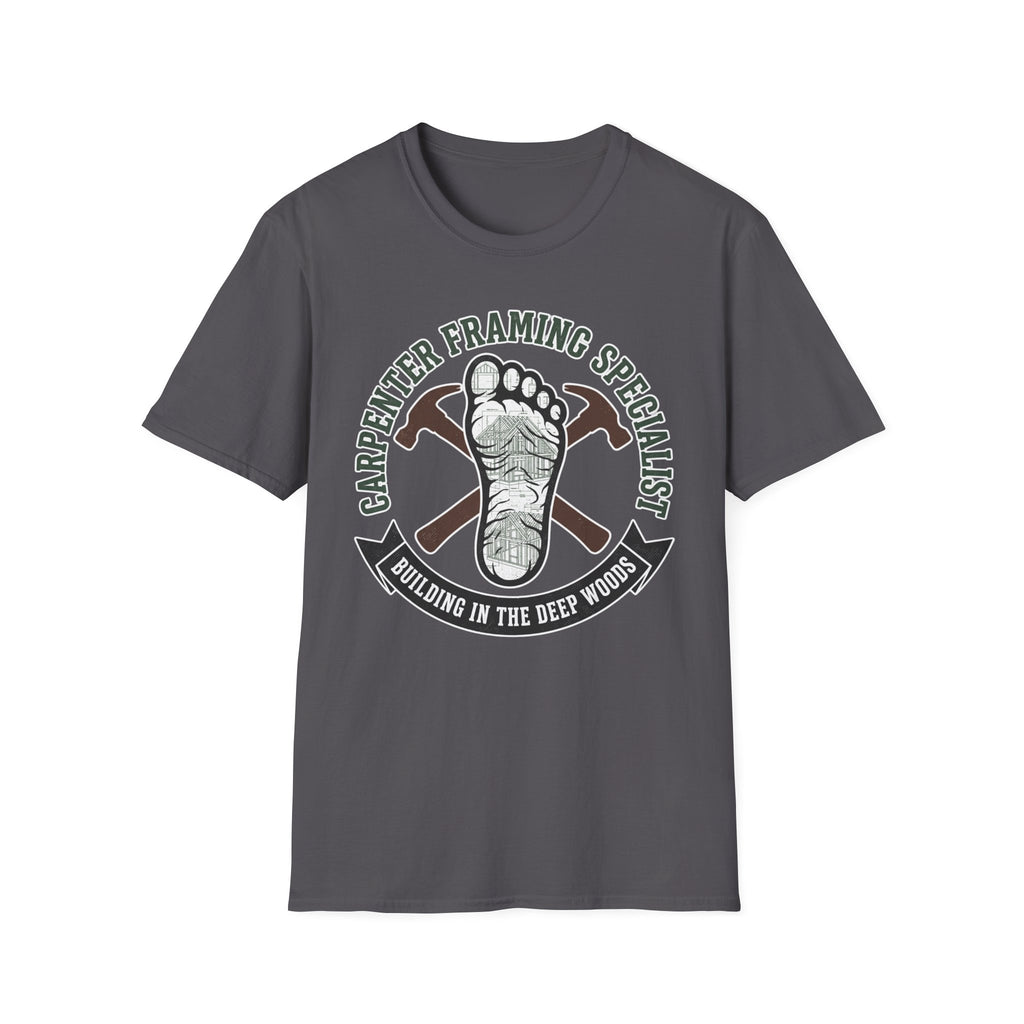 Carpenter Framing Specialist Building In The Deep Woods T-Shirt