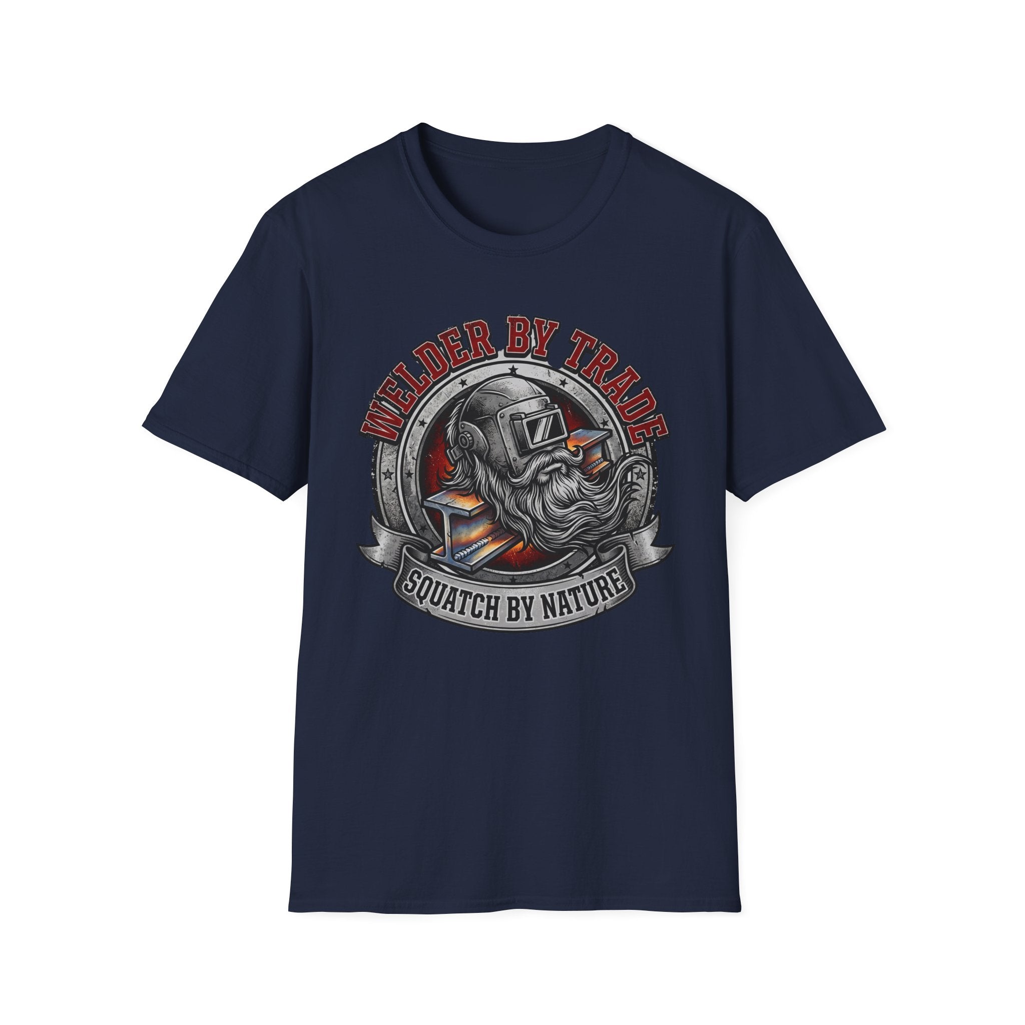 Welder By Trade Squatch By Nature T-Shirt