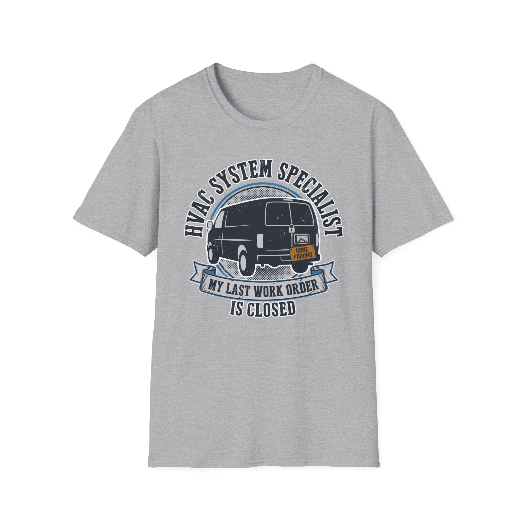 HVAC System Specialist My Last Work Order Is Closed T-Shirt