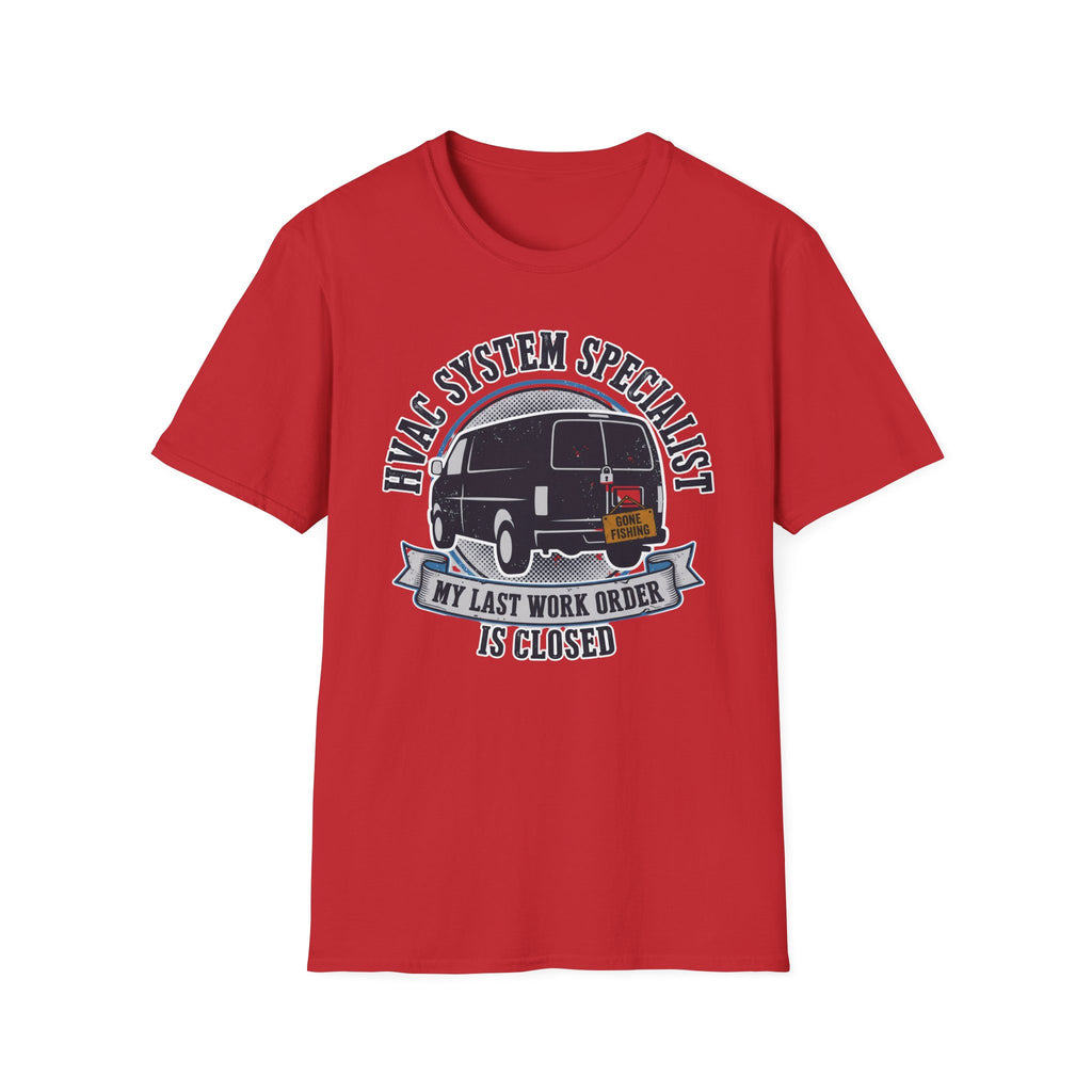 HVAC System Specialist My Last Work Order Is Closed T-Shirt