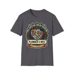 She Loves Me For My Overtime Plumbers Wife T-Shirt