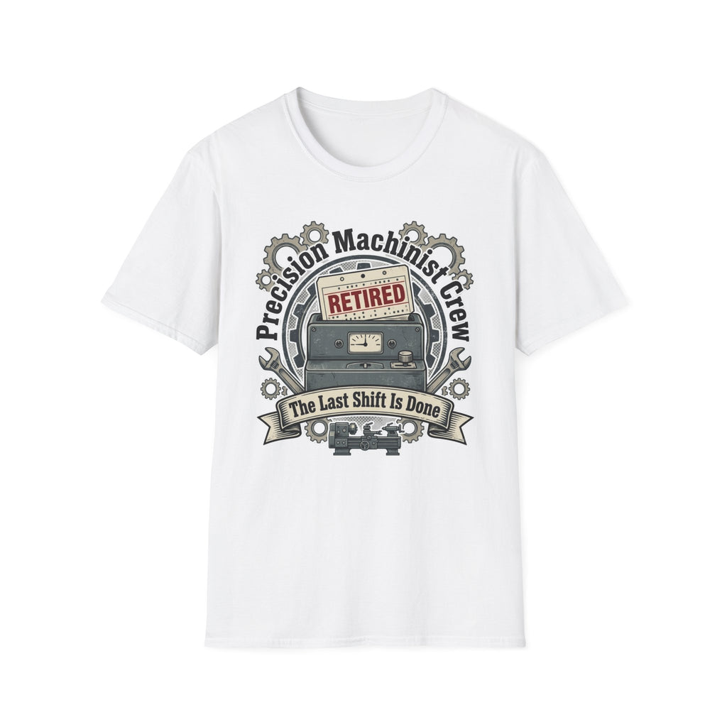 Precision Machinist Crew The Last Shift Is Done T-Shirt