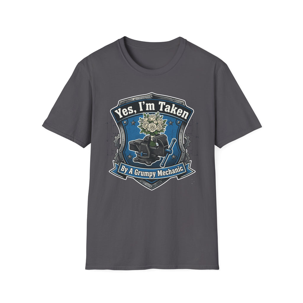 Yes Im Taken By A Grumpy Mechanic T-Shirt