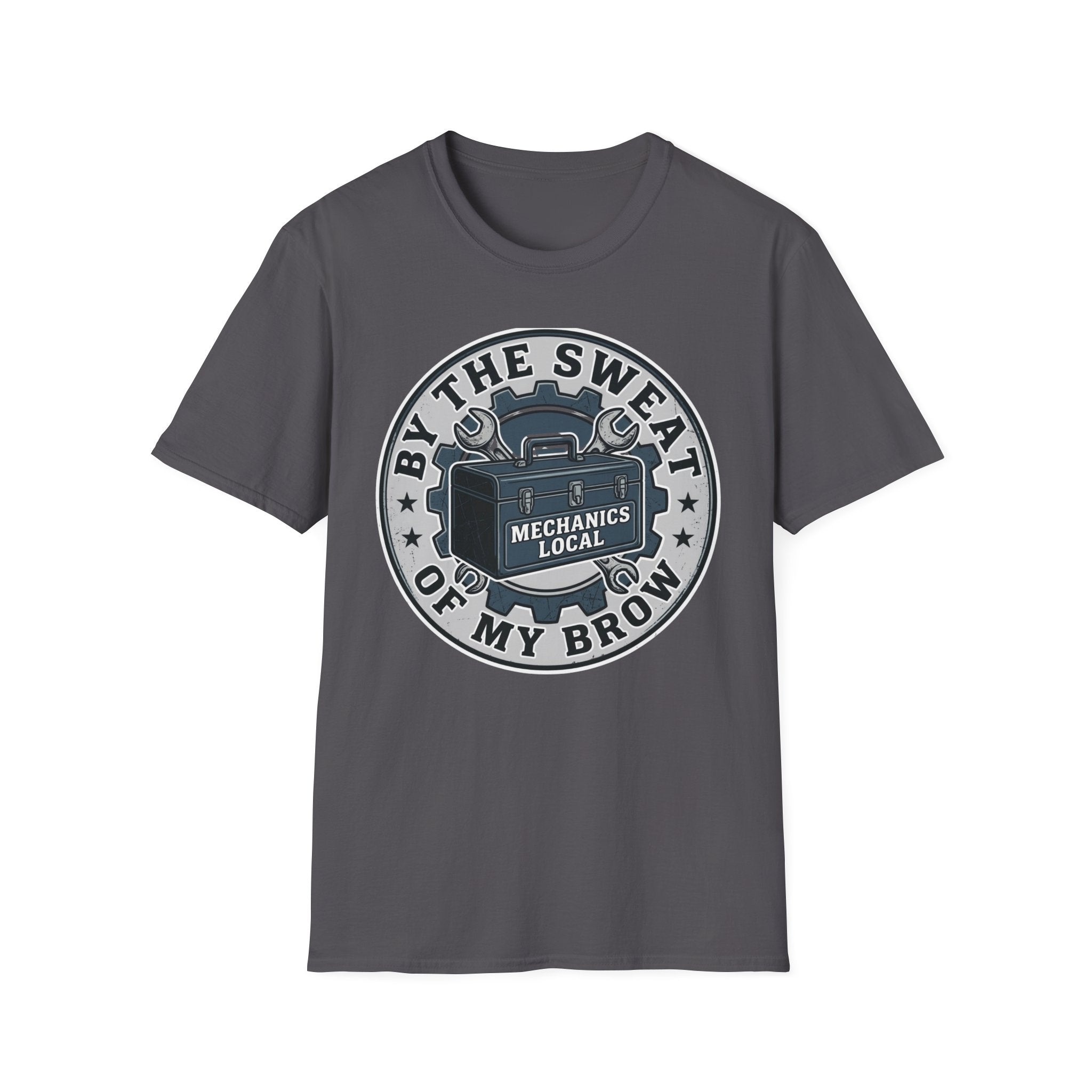 By The Sweat Of My Brow Mechanics Local T-Shirt